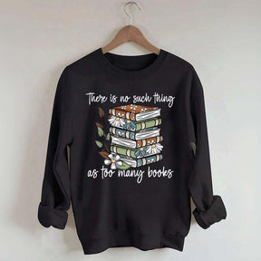 Daisy There Is No Such Thing As Too Many Books Sweatshirt