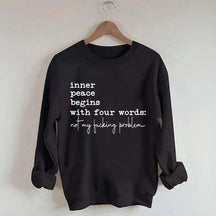 Sarcastic Inner Peace Begins With Four Words Sweatshirt