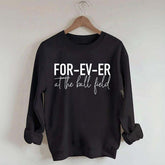 FOR-EV-ER at the Ball Field. Baseball Sweatshirt