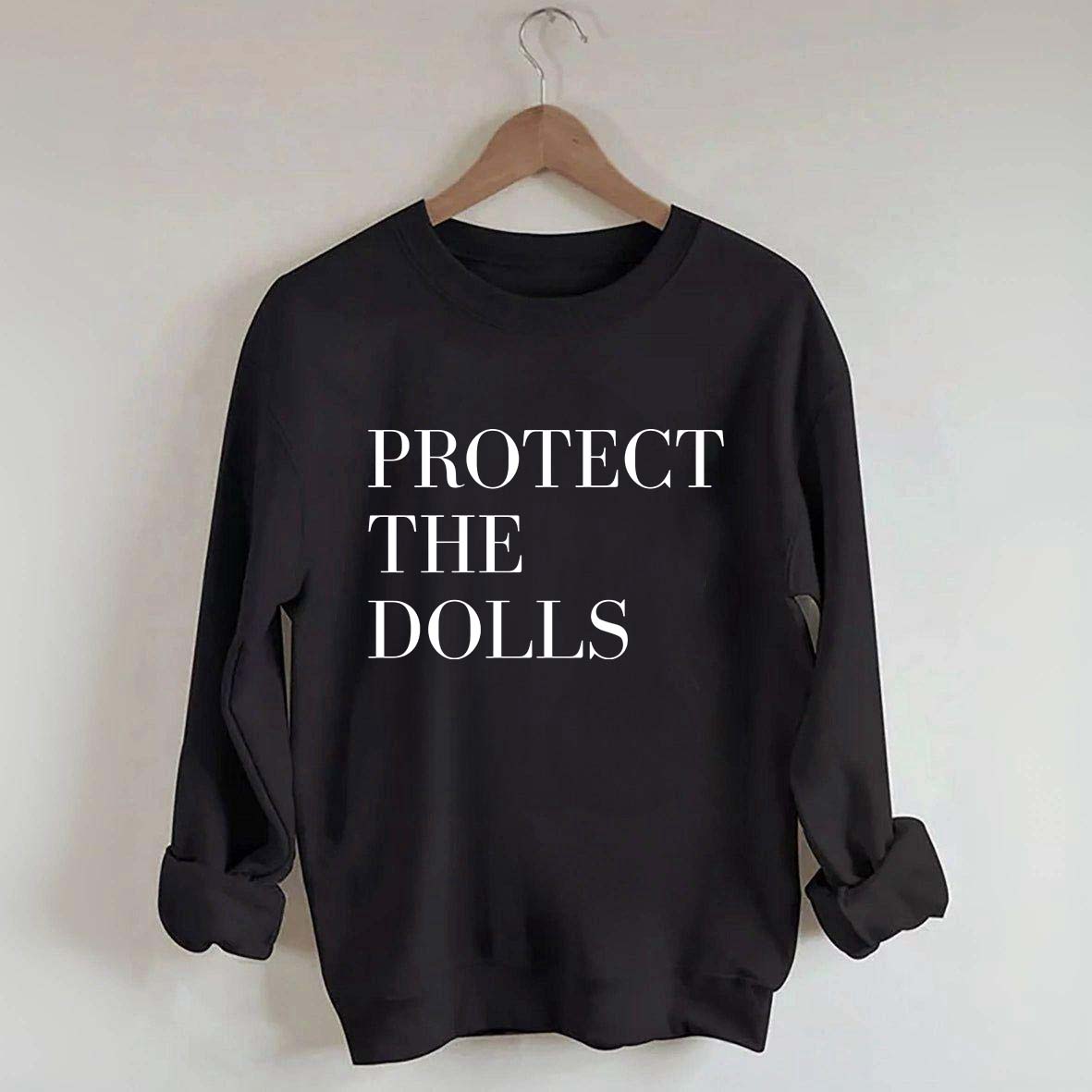 Protect The Dolls Feminist Sweatshirt