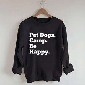 Pet Dogs Camp Be Happy Sweatshirt