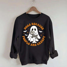 Dogs Because People Are Creepy Cute Sweatshirt
