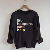 Life Happens Cats Help Sweatshirt