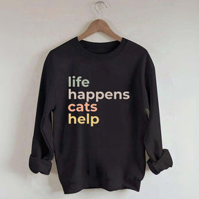 Life Happens Cats Help Sweatshirt