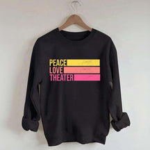 Peace Love Theater Teacher Gift Sweatshirt