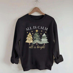 All Is Calm All Is Bright Christmas Sweatshirt