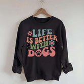 Life is Better With Dogs Sweatshirt