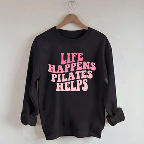 Life Happens Pilates Helps Workout yoga Sweatshirt