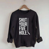 Shut Your Five Hole Hockey Player Sweatshirt