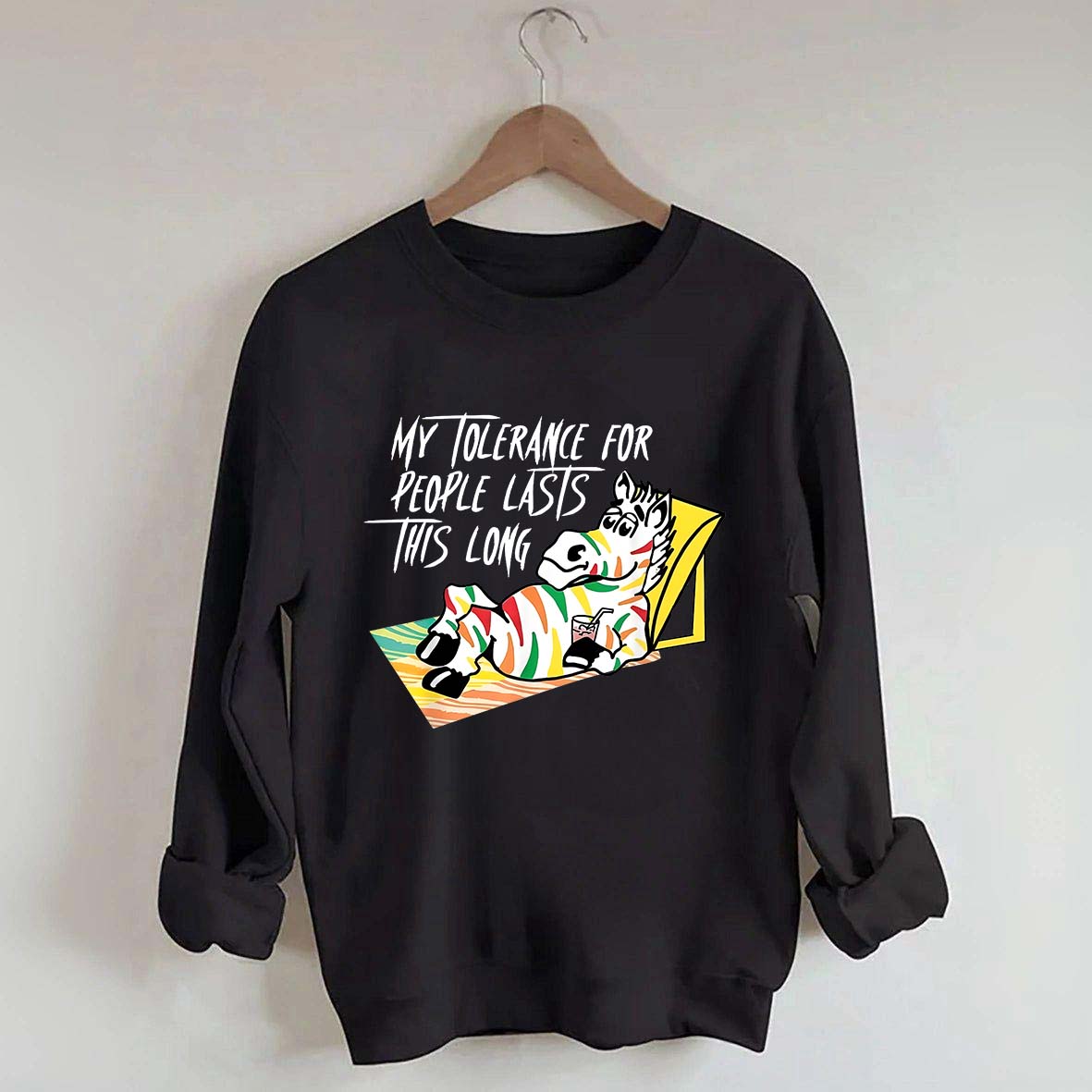 My Tolerance for People Lasts This Long Sweatshirt