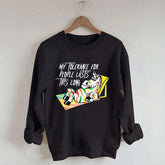 My Tolerance for People Lasts This Long Sweatshirt