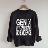 Gen X Lots of Memories No Evidence Sweatshirt