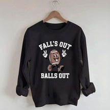 Falls Out Balls Out Sweatshirt