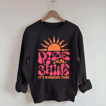 Rise and Shine It¡®¡¯s Running Time Sweatshirt