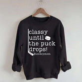 Classy Until the Puck Drops Mom Sweatshirt