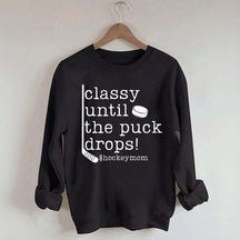 Classy Until the Puck Drops Mom Sweatshirt