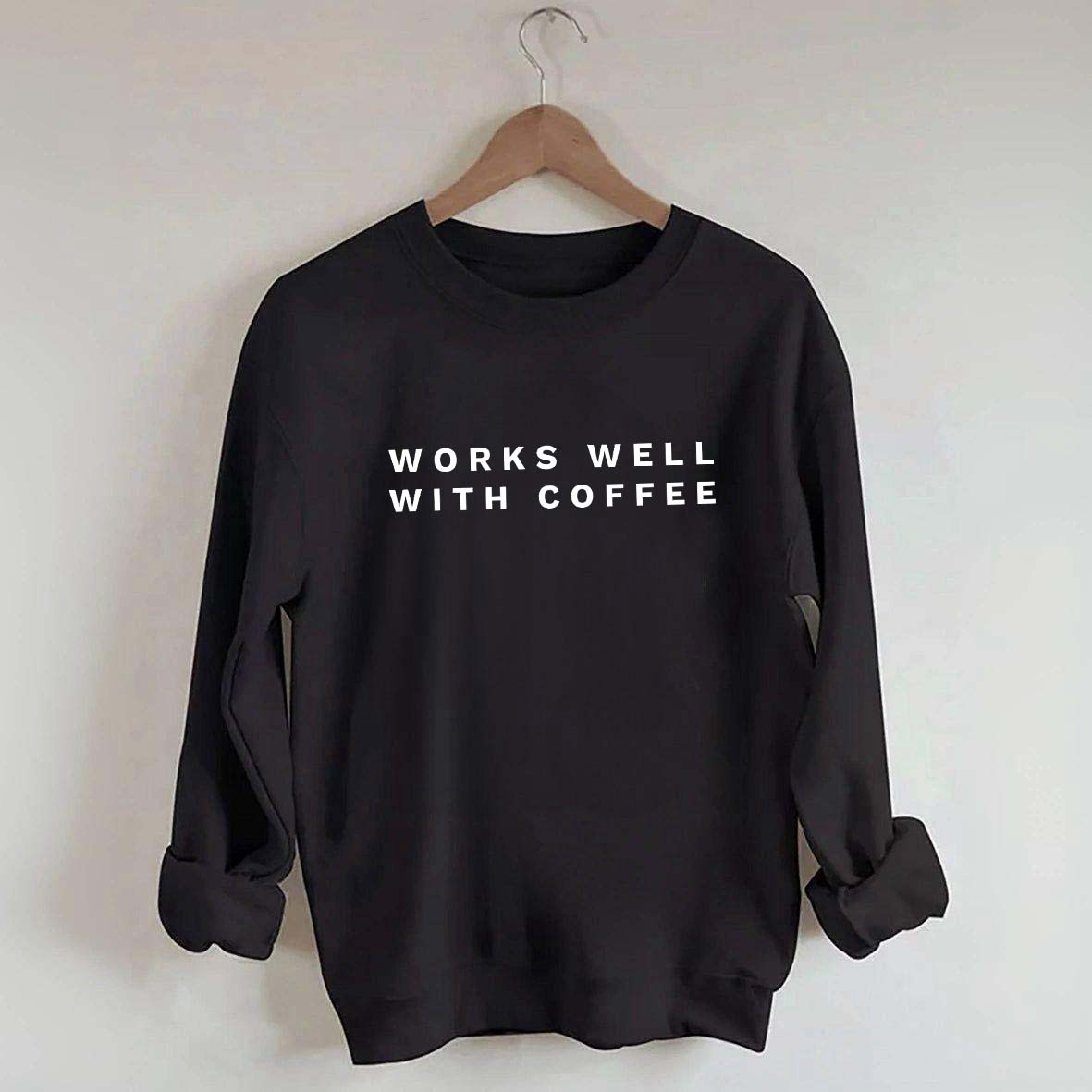 Works Well With Coffee Simple Sweatshirt