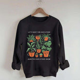 Let's Root For Each Other And Watch Each Other Grow Sweatshirt
