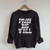 Pray Big Y'all Minimalist Sweatshirt