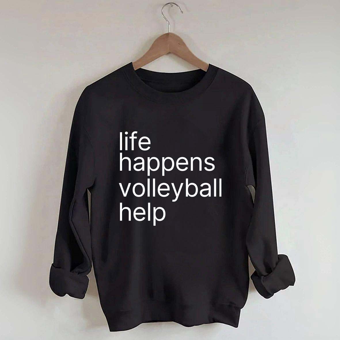 Life Happens Volleyball Help Sweatshirt