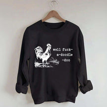 Well Fuck-a-doodle-doo Animal Quotes Sweatshirt