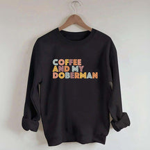 Coffee and my Doberman Dog Lover Sweatshirt