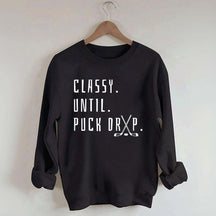 Cute Classy Until Puck Drop Sweatshirt