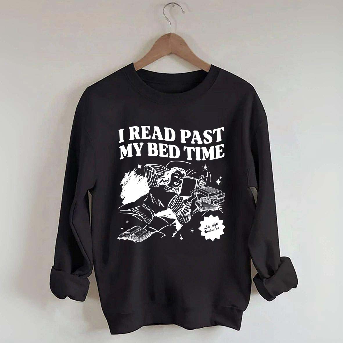 I Read Past My Bed Time Sweatshirt