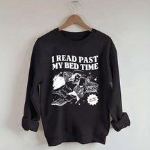 I Read Past My Bed Time Sweatshirt