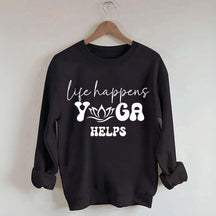 Life Happens Yoga Helps Quotes Sweatshirt