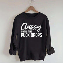 Classy Until The Puck Drops Hockey Mom Sweatshirt