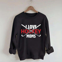 I Love Hockey Moms Sweatshirt