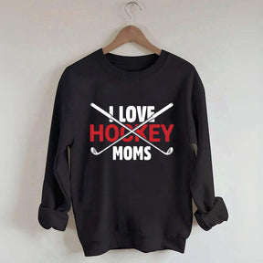 I Love Hockey Moms Sweatshirt