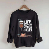 Life Happens Coffee Helps Funny Sweatshirt