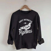 Easily Distracted By Pigeons Sweatshirt