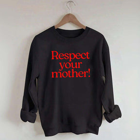 Respect Your Mother Earth Sweatshirt