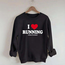 I Love Running When I'm Done Sweatshirt