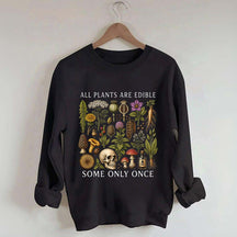 Retro All Plants Are Edible Some Only Once Sweatshirt