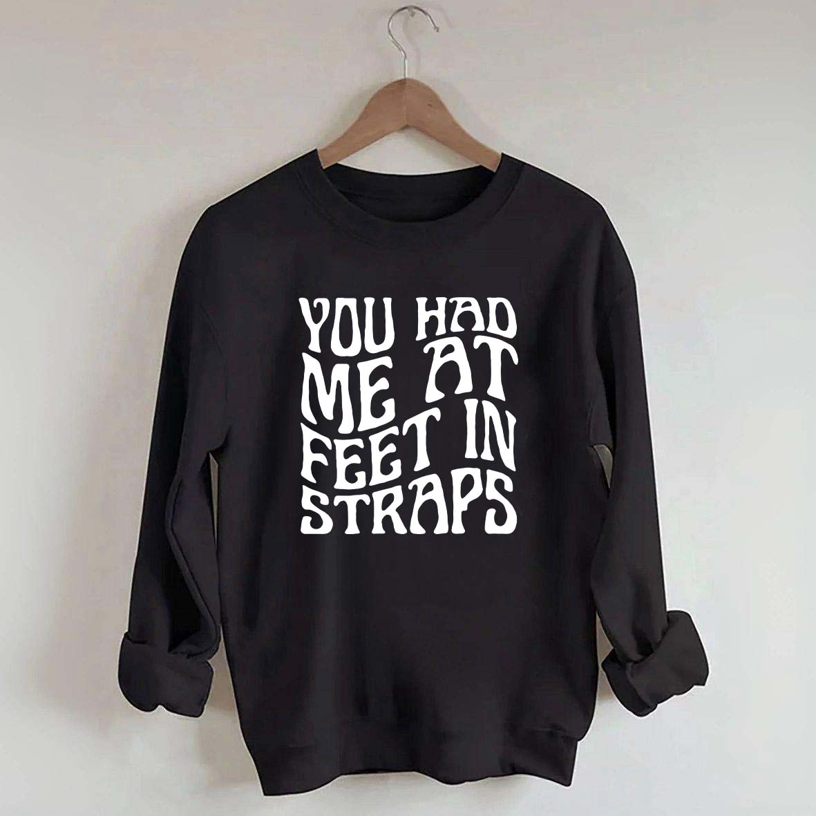 You Had Me At Feet In Straps Pilates Sweatshirt
