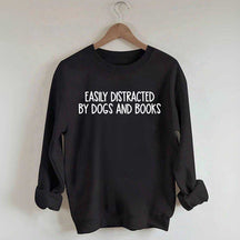 Funny Easily Distracted By Dogs And Books Lover Sweatshirt