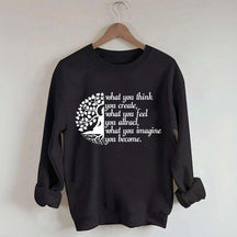 Buddha Yoga What You Think You Create Sweatshirt