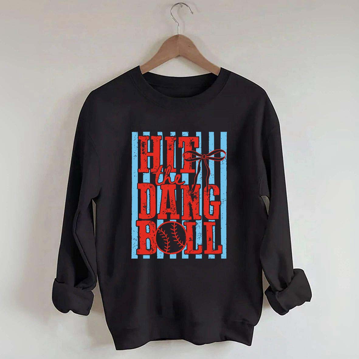Hit the Dang Ball Baseball Sweatshirt