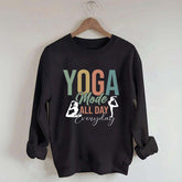 Yoga Made All Day Everyday Sweatshirt