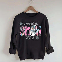 Cute Winter I Need A Snow Day Sweatshirt