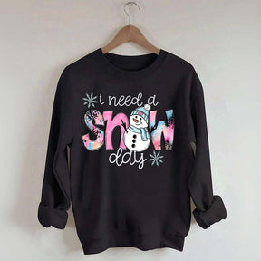 Cute Winter I Need A Snow Day Sweatshirt