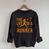 The Life of A Runner Sweatshirt