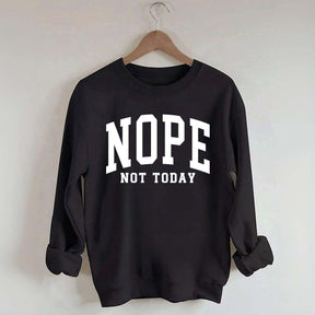 Nope Not Today Introvert Sweatshirt