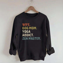 Wife Dog Mom Yoga Addict Zen Master Sweatshirt