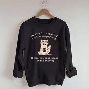In The Interest Of Full Transparency It Was Not Easy Peasy Lemon Squeezy Sweatshirt