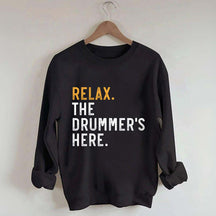 Relax The Drummer's Here Sweatshirt